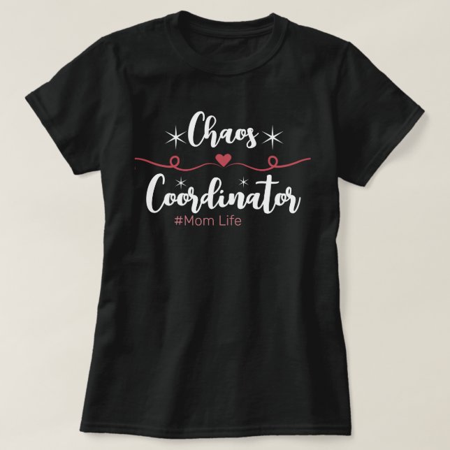 Chaos Coordinator (Mom Life) T-Shirt (Design Front)