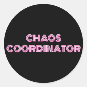 CHAOS COORDINATOR Mom or boss gift  Classic Round Sticker