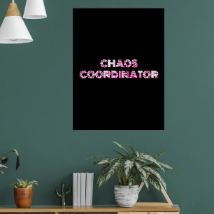 Chaos Coordinator Poster – Funny Black & White Fun