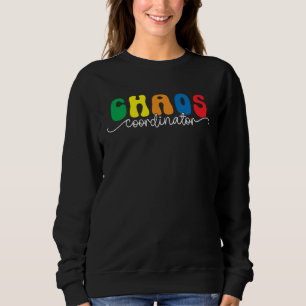 Chaos Coordinator  Preschool Teacher Quote Sweatshirt