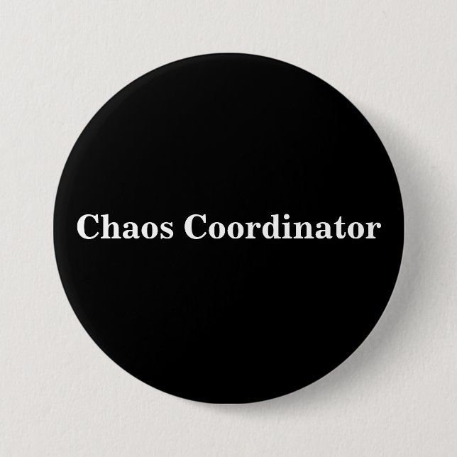 Chaos Coordinator Quote for Teachers or Parents Button (Front)