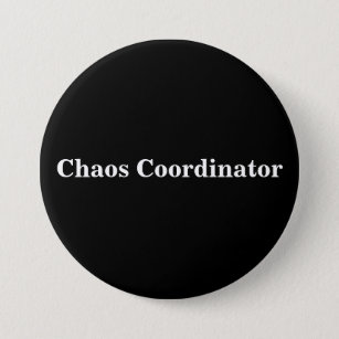 Chaos Coordinator Quote for Teachers or Parents Button