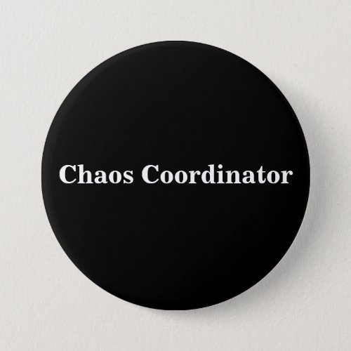 Chaos Coordinator Quote for Teachers or Parents Button