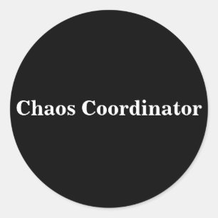 Chaos Coordinator Quote for Teachers or Parents Classic Round Sticker
