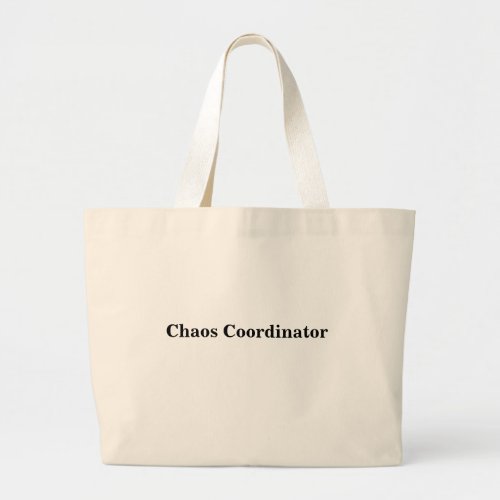 Chaos Coordinator Quote for Teachers or Parents Large Tote Bag