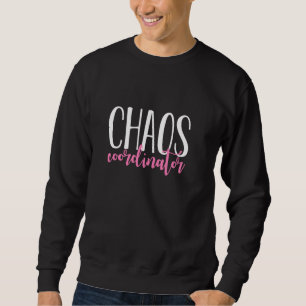 Chaos Coordinator Sweatshirt