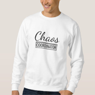Chaos Coordinator Sweatshirt