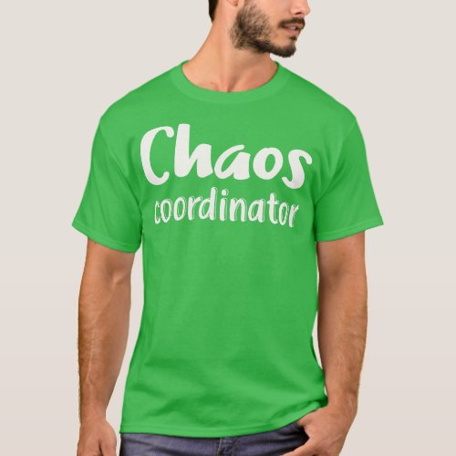 Chaos Coordinator  T_Shirt