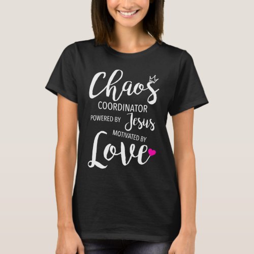 Chaos Coordinator Teacher Powered By Jesus Motivat T_Shirt