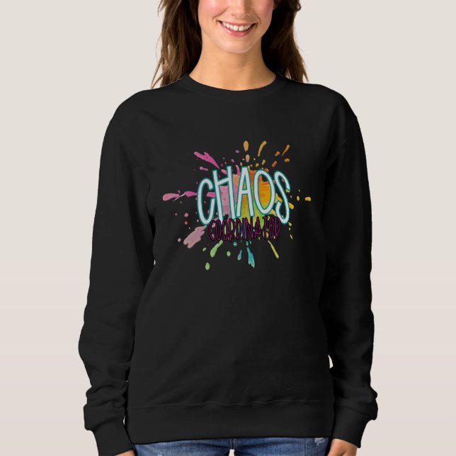 Chaos Coordinator Teacher Sweatshirt (Front)