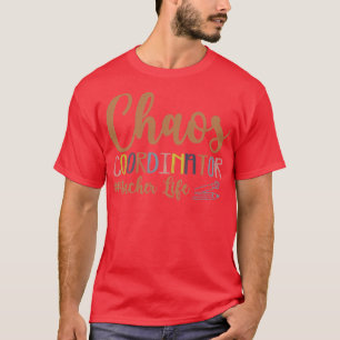Chaos Coordinator TeacherLife Design T-Shirt