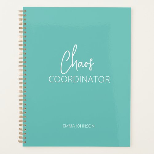Chaos Coordinator  Teal Personalized Planner