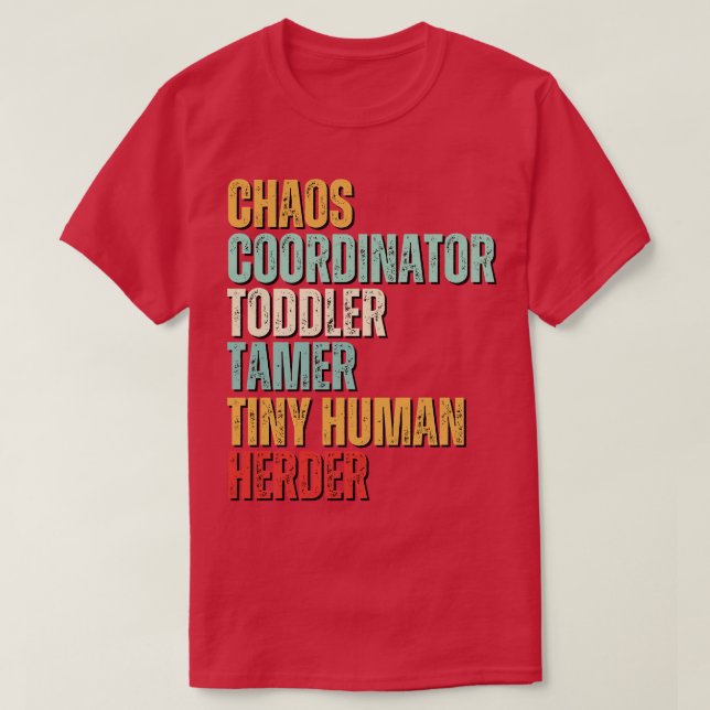 Chaos Coordinator Toddler Tamer Tiny Human Herder T-Shirt (Design Front)