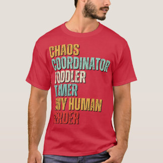 Chaos Coordinator Toddler Tamer Tiny Human Herder T-Shirt