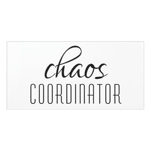 Chaos Coordinator Typographic Text Door Sign