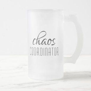 Chaos Coordinator Typographic Text Frosted Glass Beer Mug