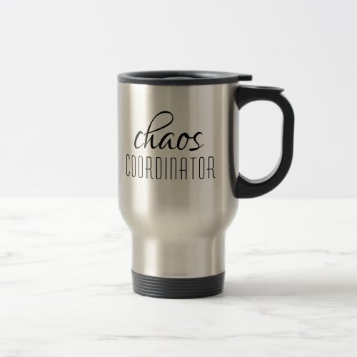 Chaos Coordinator Typographic Text Travel Mug