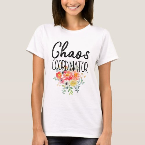 Chaos Coordinator with Flowers  T_Shirt