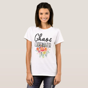 Chaos Coordinator with Flowers T-Shirt