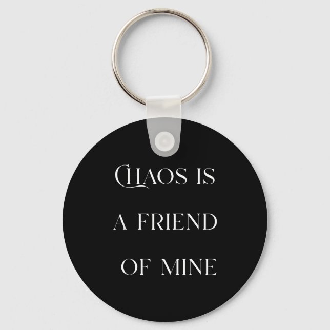 Chaos Is A Friend Funny Text Stressed Gift For Mom Keychain (Front)