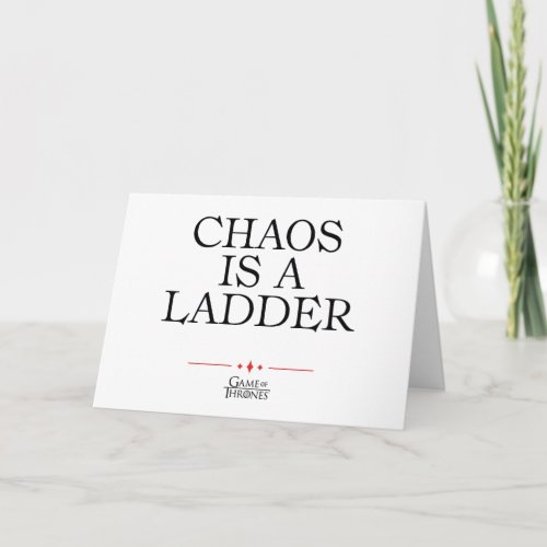 Chaos Is A Ladder Card