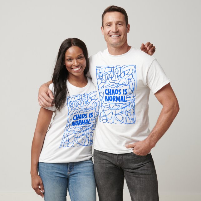 Chaos is Normal - Funny Quote  T-Shirt (Unisex)