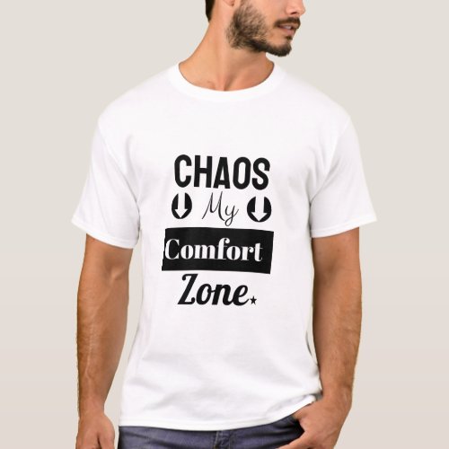 Chaos My Comfort Zone T_Shirt