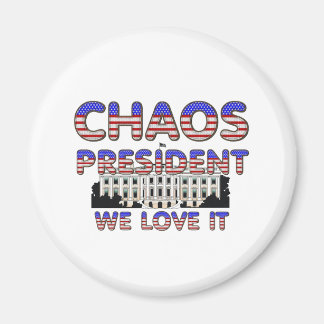 Chaos President, We Love It Magnets