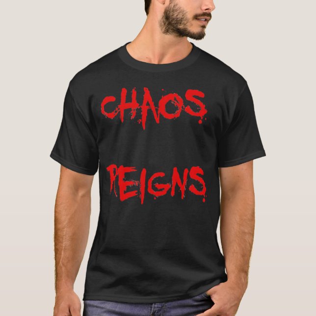 Chaos Reigns T-Shirt (Front)