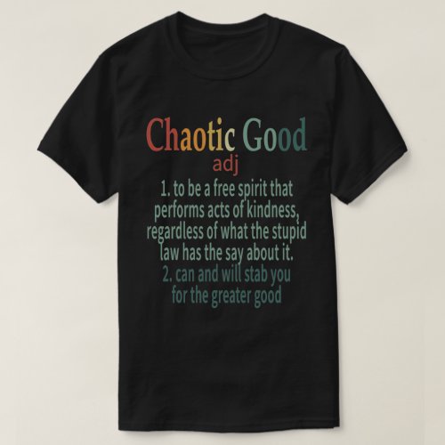 Chaotic Good Definition Funny Campaign Gift T_Shirt