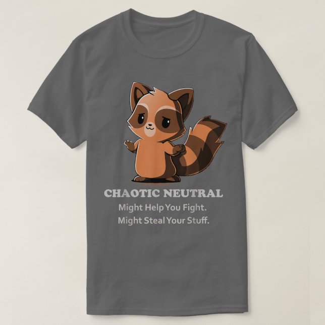 Chaotic Neutral Might Help You Fight Might Steal Y T-Shirt (Design Front)
