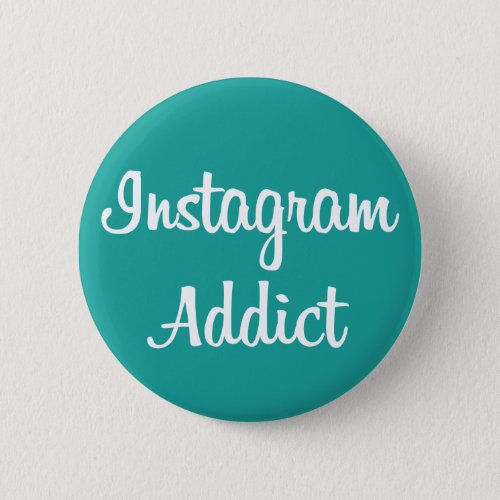 Chapa Instagram Addict Pinback Button