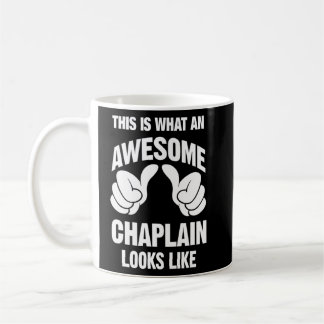 Chaplain Awesome Looks Like Funny Coffee Mug