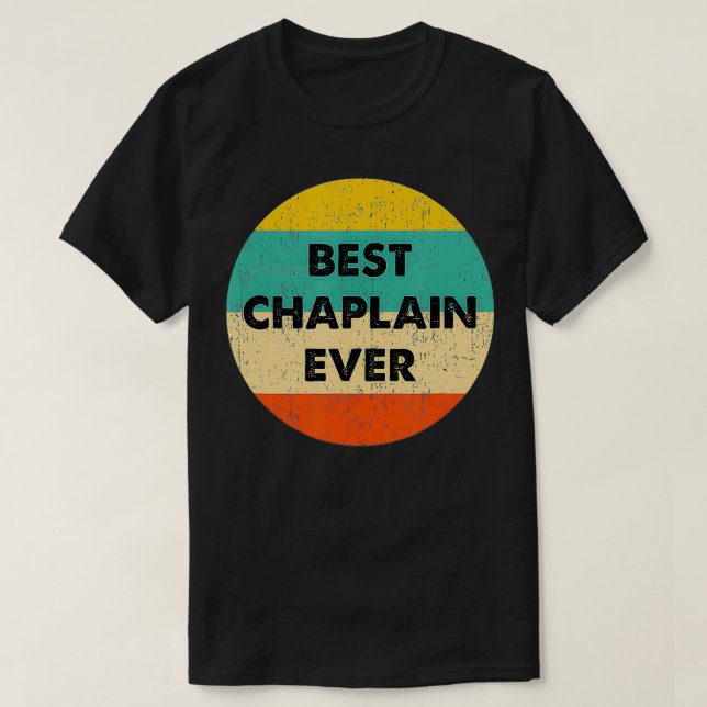 Chaplain   Best Chaplain Ever  T-Shirt (Design Front)