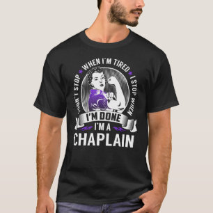 Chaplain Stop When I'm Done T-Shirt