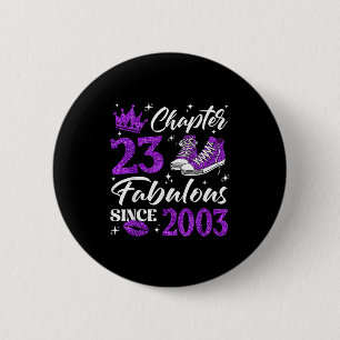 Chapter 23 Fabulous Since 2003 23rd Birthday Women Button