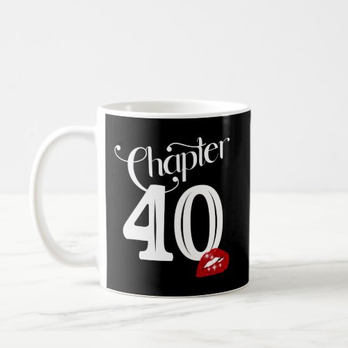 Chapter 40 40Th Birthday Lips Chapter 40 Years Old Coffee Mug