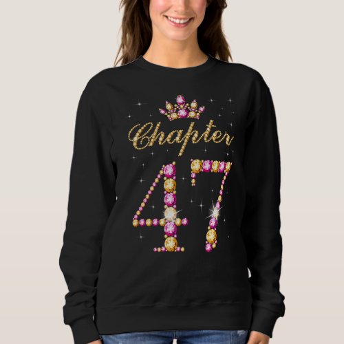Chapter 47 Years Old Birthday 47th Queen Birthday Sweatshirt
