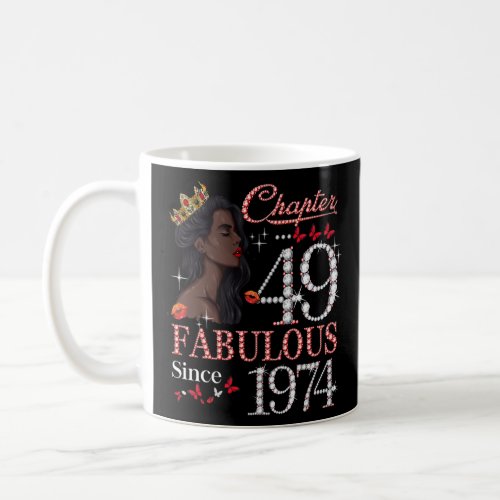 Chapter 49 Fabulous Since 1974 49th Birthday Queen Coffee Mug