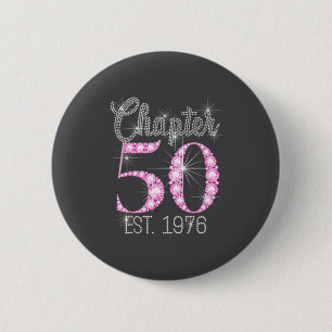 Chapter 50 Est 1976 Happy 50th Birthday Gift  Button