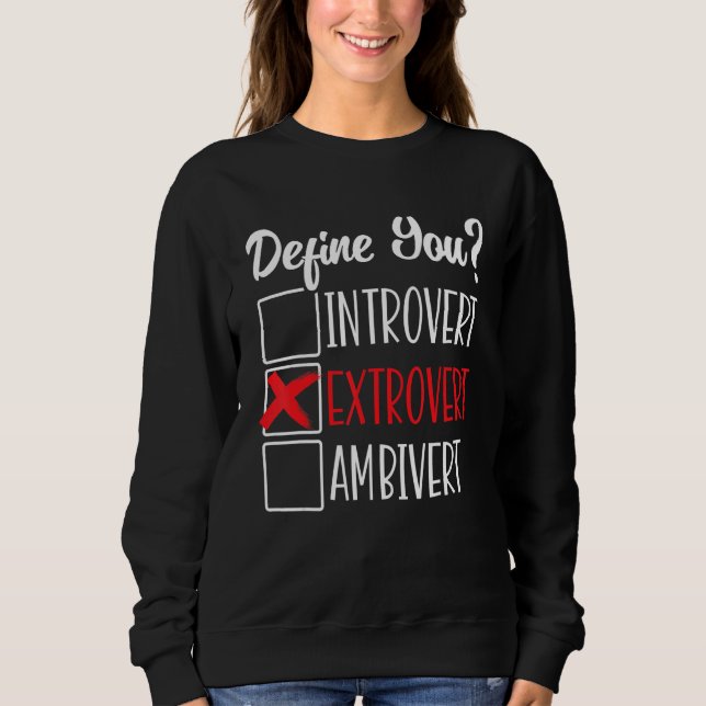 Character Friendly Behavior Extroverted Extrovert  Sweatshirt (Front)
