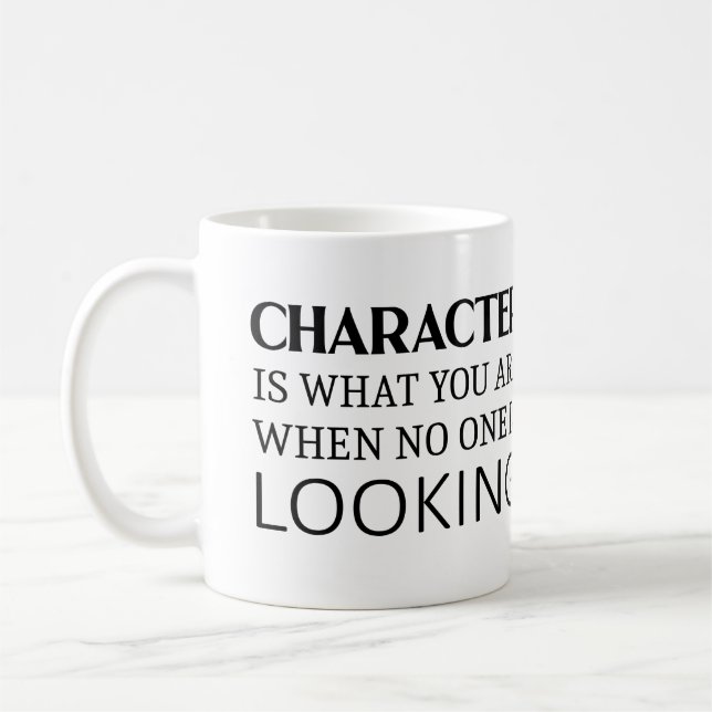 Character is what you are when no one is looking coffee mug (Left)