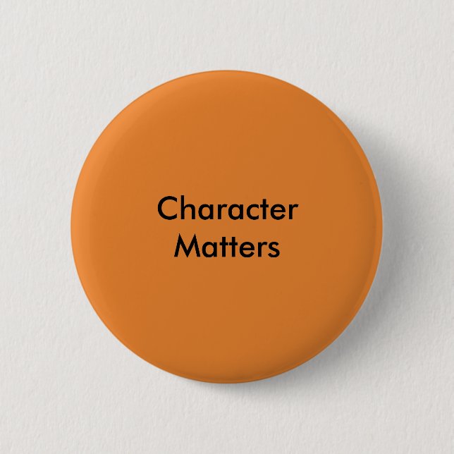 Character Matters Pinback Button (Front)