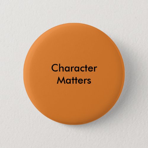 Character Matters Pinback Button
