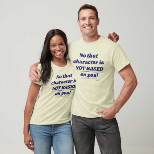 Character Not Based On You Author Humor Slogan T_Shirt