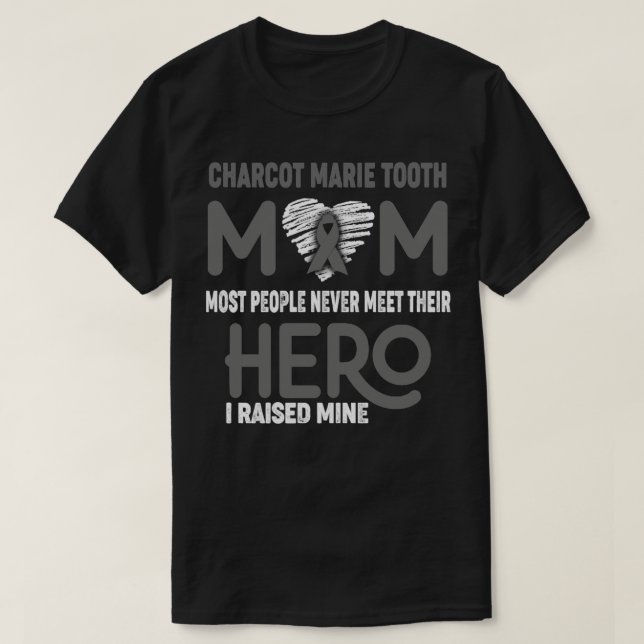 Charcot Marie Tooth Mom Most People Never Meet The T-Shirt (Design Front)