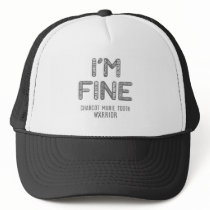 Charcot Marie Tooth Warrior - I AM FINE Trucker Hat