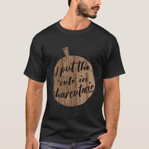 Charcuterie Cheese Board And Foodie T_Shirt
