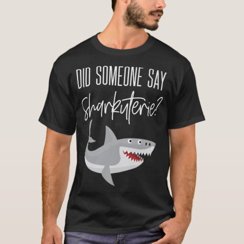Charcuterie Sharkutery Board Cheese Saying Shark L T_Shirt