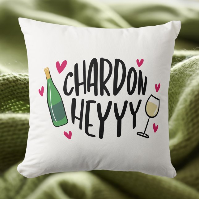 Chardon Heyyyy Funny Wine / Chardonnay Lover Throw Pillow (Creator Uploaded)